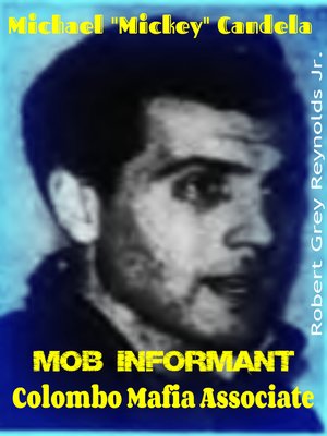 cover image of Michael "Mickey" Candella Mob Informant Colombo Mafia Associate
